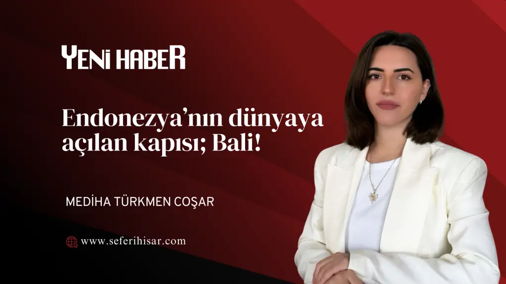 Endonezya’nın dünyaya açılan kapısı; Bali!