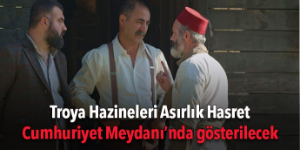 Çalınan tarih Troya, Seferihisar’da gösterilecek